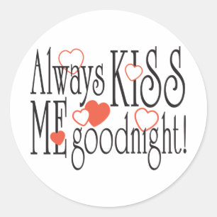 Küss mir immer Goodnight Runder Aufkleber