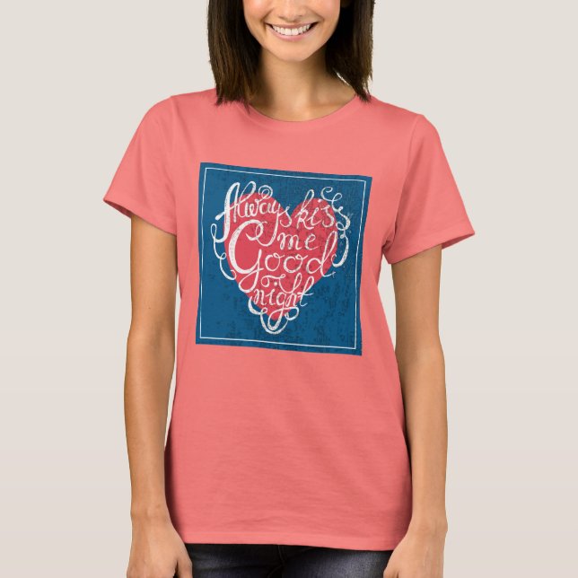 Küss mir immer Goodnight T-Shirt (Vorderseite)
