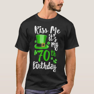 Küss mir seinen 70. Geburtstag St Patricks Day T-Shirt
