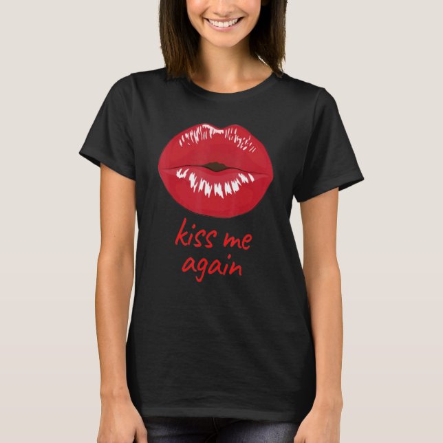 Küss mir wieder Lippen Küss mir wieder T-Shirt (Vorderseite)
