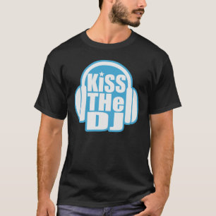 Küssen Sie das DJ T-Shirt