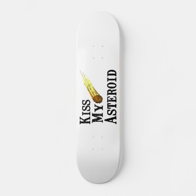 Küssen Sie meinen Asteroiden Skateboard (Vorderseite)