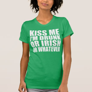 Küssen Sie mich, bin ich betrunken oder Iren, ode T-Shirt