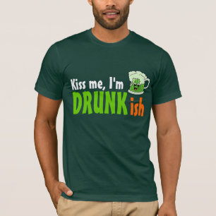 Küssen Sie mich, den ich Drunkish bin T-Shirt
