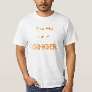 Küssen Sie mich, den ich ein Ingwer bin T-Shirt