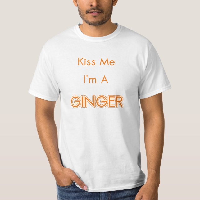 Küssen Sie mich, den ich ein Ingwer bin T-Shirt (Vorderseite)