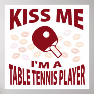 Küssen Sie mich, den ich ein Tischtennis-Spieler Poster