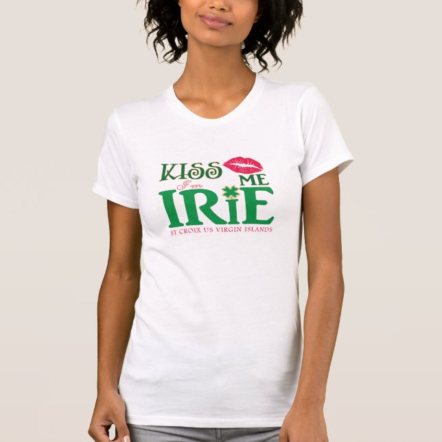 Küssen Sie mich, den ich Irie | T St.-Croix St T-Shirt (Vorderseite)