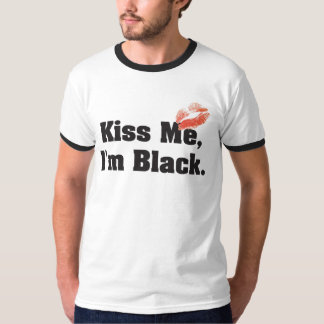 Küssen Sie mich, den ich schwarz bin T-Shirt