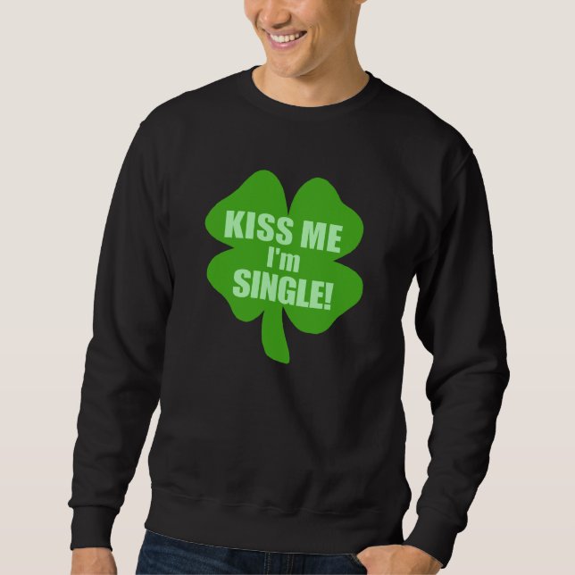 Küssen Sie mich, den ich Single bin Sweatshirt (Vorderseite)