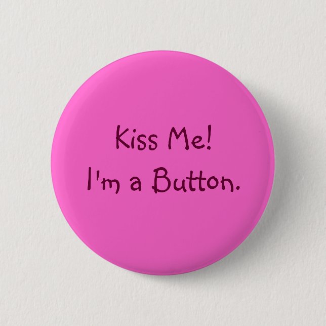 Küssen Sie mich!  Ich bin ein Knopf Button (Vorderseite)