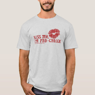 Küssen Sie mich, ich sind für das Recht auf T-Shirt