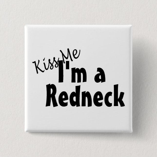 Küssen Sie mich Im ein Redneck Button (Vorderseite)