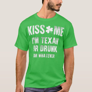 Küssen Sie mich im Texan oder Betrunken oder was  T-Shirt