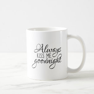 Küssen Sie mich immer gute Nacht Kaffeetasse