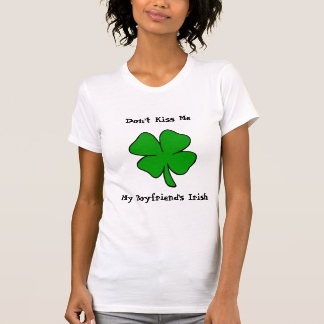 Küssen Sie mich nicht! Die Iren meines Freundes T-Shirt (Vorderseite)