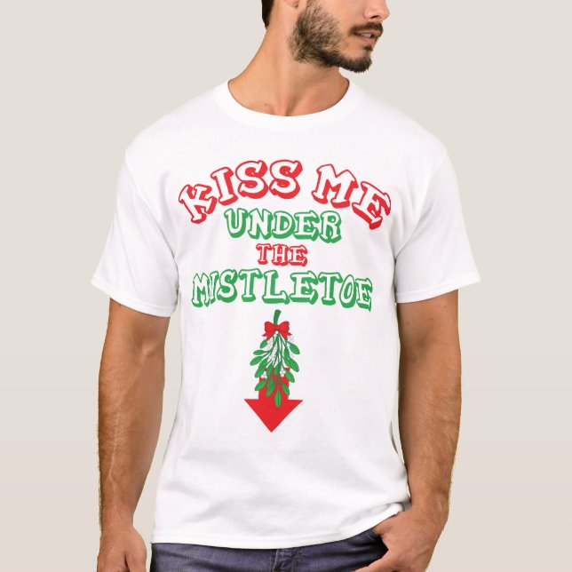 Küssen Sie mich unter dem Mistelzweig T-Shirt (Vorderseite)