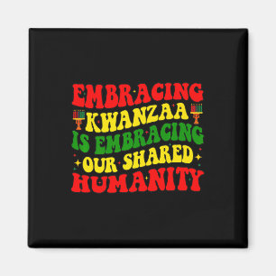 Kwanzaa zu akzeptieren ist unser gemeinsames Human Magnet