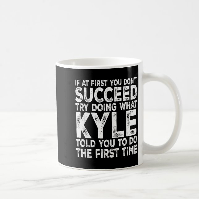 Kyle - If At First You Don't Succeed Try Doing Wha Kaffeetasse (Rechts)