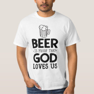 La bière est la preuve que Dieu nous aime T-shirt