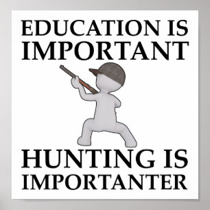 La chasse est important Amusant Poster de chasse