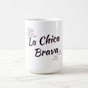 LA CHICA BRAVA - TASSE - "FIERCE GIRL"