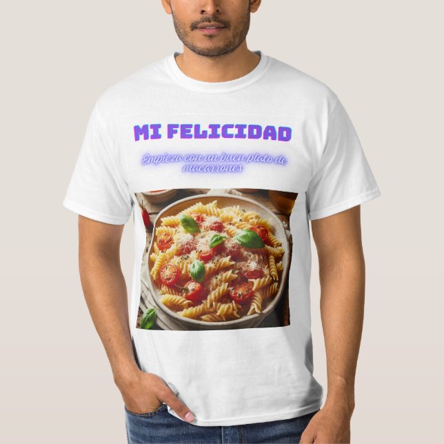 La Felicidad en un Plato de Macarrones T-Shirt (Vorderseite)