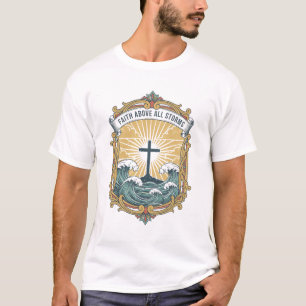 "La foi au-dessus de toutes les tempêtes" T-shirt