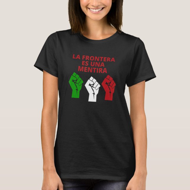 La Frontera Es Una Mentira Keine Grenzen offen T-Shirt (Vorderseite)