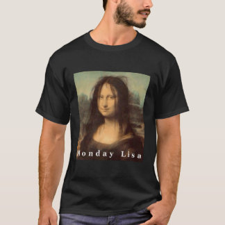 La Gioconda Mona Lisa Funny Montag Lisa Art Hoodie T-Shirt