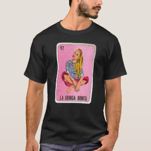La Gringa Bonita Mexican Slang Lottery Bingo Cards T-Shirt