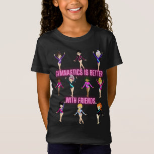 La Gymnastique Est Meilleure Avec Les Amis T-Shirt