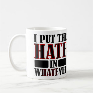 La haine dans n'importe quelle Mug drôle ou Mug Vo
