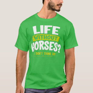 LA Imprints Leben ohne Pferde Ich denke nicht, so  T-Shirt