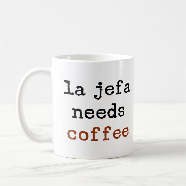 la jefa needs coffee kaffeetasse (Links)