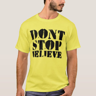 La loi - n'arrêtez pas, ne croyez pas le T-shirt