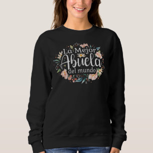 La Mejor Abuela Del Mundo Fabuela Latina Grandmoth Sweatshirt