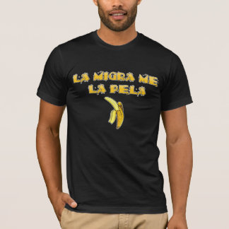 La migra ich La pela T-Shirt