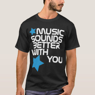 La musique retentit meilleur avec vous le T-shirt