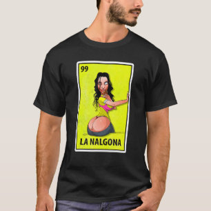 La Nalgona Mexican Parody Lotterie 1 T-Shirt