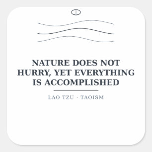 La nature ne se précipite pas — Autocollant Lao Tz