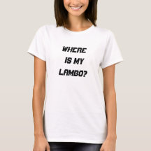 Là où est mes femmes de Lambo, le T-shirt
