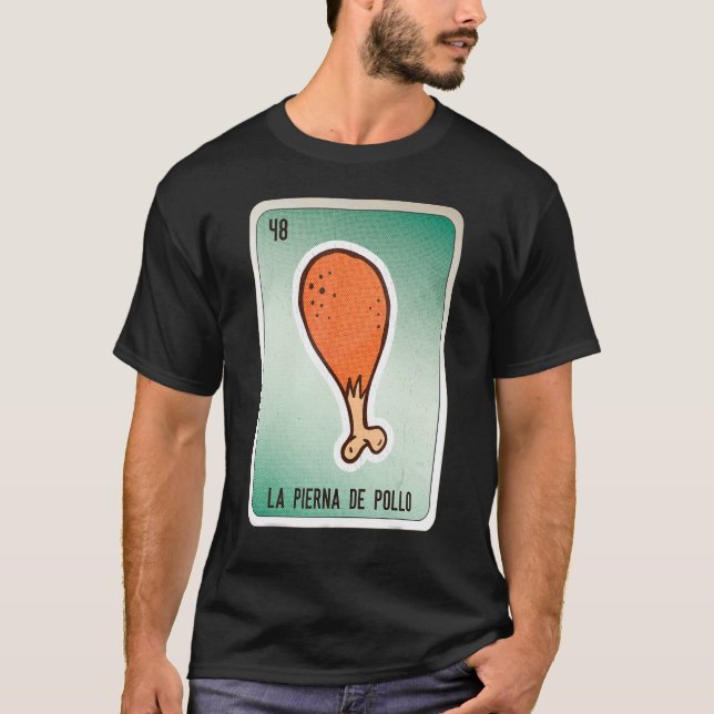 La Pierna De Pollo Mexican Slang Lottery Bingo Car T-Shirt (Vorderseite)