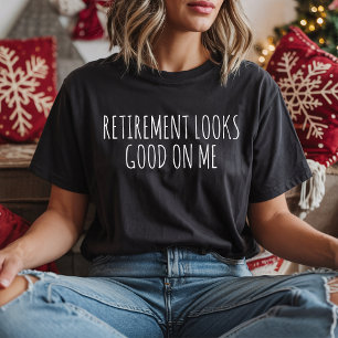 La retraite me va bien T-shirt drôle pour retraité