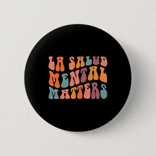 La Salud Mental Matters Latina Spanische Therapie Button