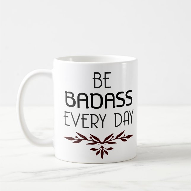 La tasse fraîche de Badass soit Badass chaque jour (Gauche)