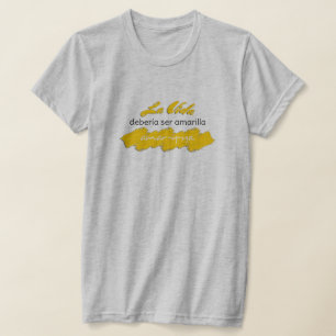 La Vida Debería ser Amarilla Amar-y-Ya Funny Lieb T-Shirt