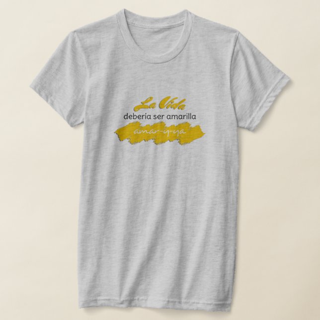 La Vida Debería ser Amarilla Amar-y-Ya Funny Liebe T-Shirt (Ablage )