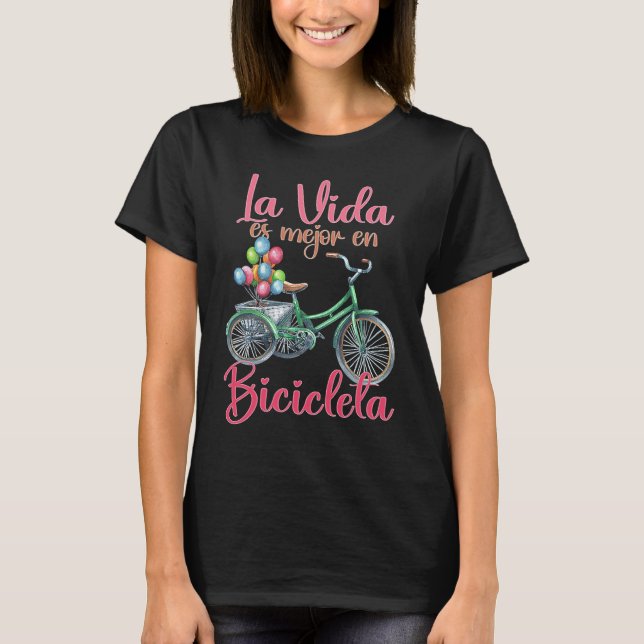 La vida es mejor en bicicleta  Bicycle Fans Quote T-Shirt (Vorderseite)