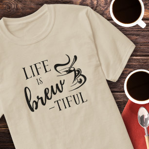 La vie, c'est le T-shirt des amateurs de café